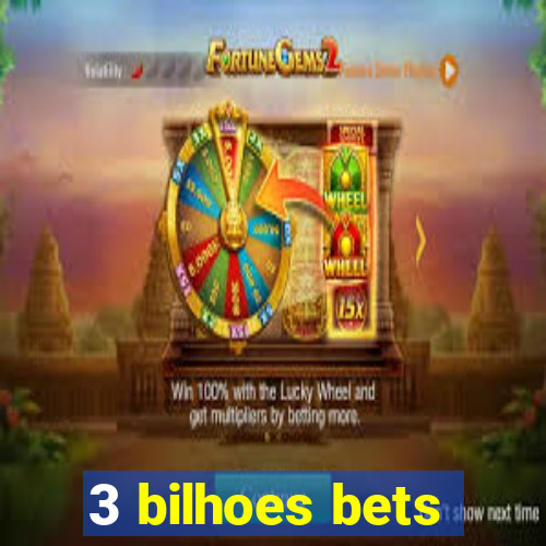 3 bilhoes bets